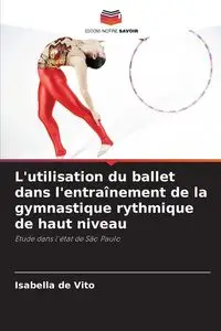 L'utilisation du ballet dans l'entraînement de la gymnastique rythmique de haut niveau - Vito Isabella de