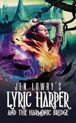 Lyric Harper & the Harmonic Bridge - Jen Lowry