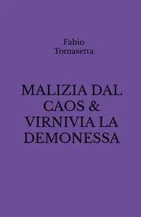 MALIZIA DAL CAOS & VIRNIVIA LA DEMONESSA - Tomasetta Fabio