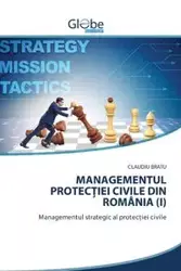 MANAGEMENTUL PROTECȚIEI CIVILE DIN ROMÂNIA (I) - Bratu Claudiu
