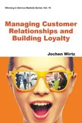 MANAGING CUSTOMER RELATIONSHIPS AND BUILDING LOYALTY - JOCHEN WIRTZ