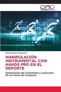 MANIPULACIÓN INSTRUMENTAL CON HANDS PRO EN EL DEPORTE - Daniel Dulanto Domenack