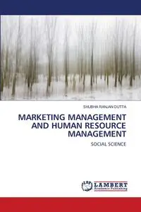 MARKETING MANAGEMENT AND HUMAN RESOURCE MANAGEMENT - DUTTA SHUBHA RANJAN