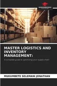 MASTER LOGISTICS AND INVENTORY MANAGEMENT - JONATHAN MUKUMBETE SELEMANI