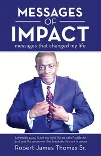 MESSAGES OF IMPACT - Thomas Robert James Sr.