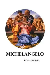 MICHELANGELO - Estelle M. Hurll