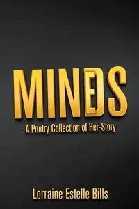 MINDS/MINES | A Poetry Collection of Her-Story - Lorraine Estelle Bills