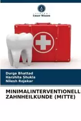 MINIMALINTERVENTIONELLE ZAHNHEILKUNDE (MITTE) - Bhattad Durga