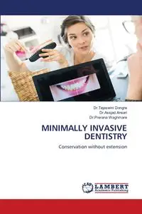 MINIMALLY INVASIVE DENTISTRY - Dongre Dr.Tejaswini