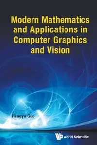 MODERN MATHS & APPLN IN COMPUTER GRAPHIC & VISION - HONGYU GUO