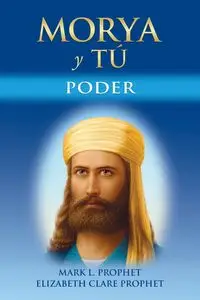 MORYA Y TÚ - Mark L. Prophet