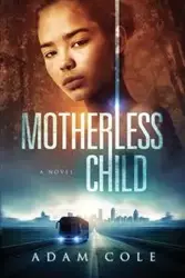 MOTHERLESS CHILD - Cole Adam