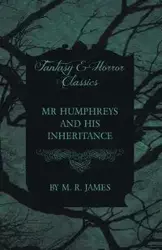 MR Humphreys and His Inheritance (Fantasy and Horror Classics) - James M. R.