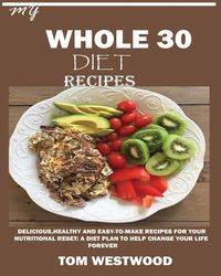 MY WHOLE 30 DIET RECIPES - Tom Westwood