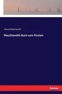 Macchiavellis Buch vom Fürsten - Machiavelli Niccol