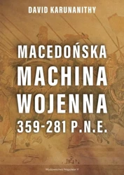 Macedońska machina wojenna 359-281 p.n.e. - David Karunanithy