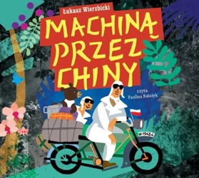 Machiną przez Chiny. Audiobook - Łukasz Wierzbicki