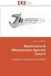 Machinisme   mécanisation agricole  tome ii - MOUZOU-E