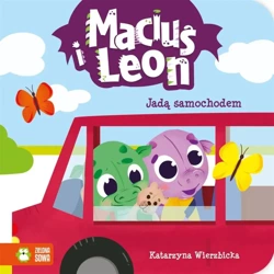 Maciuś i Leon jadą samochodem - Katarzyna Wierzbicka, Paulina Kmak