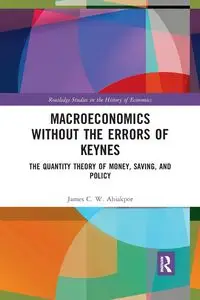 Macroeconomics without the Errors of Keynes - James C. Ahiakpor W.