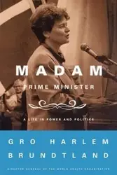 Madam Prime Minister - Brundtland Gro Harlem