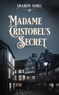 Madame Cristobel's Secret - Sharon Sobel