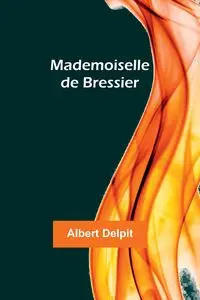 Mademoiselle de Bressier - Albert Delpit