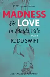 Madness and Love in Maida Vale - Todd Swift