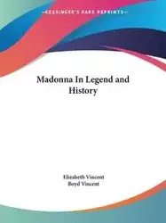 Madonna In Legend and History - Vincent Elizabeth