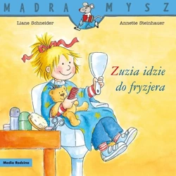 Mądra Mysz. Zuzia idzie do fryzjera - Liane Schneider