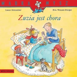 Mądra Mysz. Zuzia jest chora w.2 - Liane Schneider, Eva Wenzel-Burger