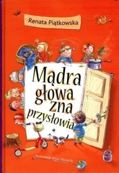 Mądra głowa zna przysłowia - Renata Piątkowska