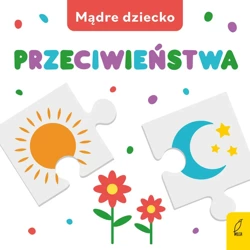 Mądre dziecko. Przeciwieństwa - 9788328096066