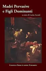 Madri Pervasive e Figli Dominanti - Luisa Accati