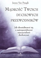 Mądrość Twoich duchowych przewodników - James Van Praagh