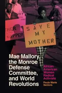 Mae Mallory, the Monroe Defense Committee, and World Revolutions - Paula Marie Seniors