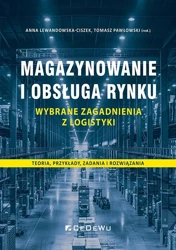 Magazynowanie i obsługa rynku Wybrane zagadnienia - Anna Lewandowska-Ciszek, Tomasz Pawłowski