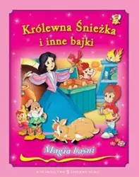Magia baśni. Królewna Śnieżka i inne bajki wyd. 2012