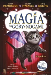 Magia do góry nogami T.3 Na pokaz - Lauren Myracle, Sarah Mlynowski, Emily Jenkins, A