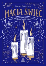 Magia świec. Czary, zaklęcia i praktyczne ćwiczenia z użyciem wosku i knota - Rachel Patterson