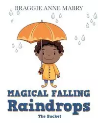 Magical Falling Raindrops - Anne Mabry Braggie