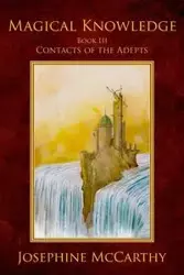 Magical Knowledge III - Contacts of the Adept - Josephine McCarthy