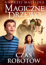 Magiczne Drzewo. Czas robotów w.2 - Andrzej Maleszka