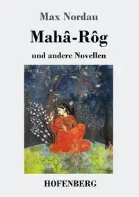 Mahâ-Rôg - Max Nordau