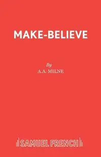 Make-Believe - Milne A A