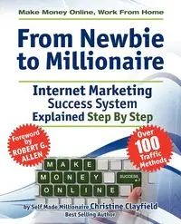 Make Money Online. Work from Home. from Newbie to Millionaire - Christine Clayfield