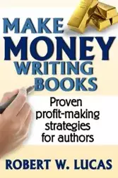 Make Money Writing Books - W. Lucas Robert