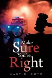 Make Sure You're Right - Boyd Gary B.