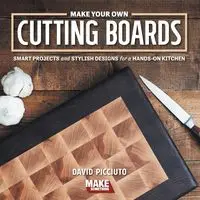 Make Your Own Cutting Boards - David Picciuto