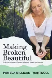 Making Broken Beautiful - Pamela Millican-Hartnoll